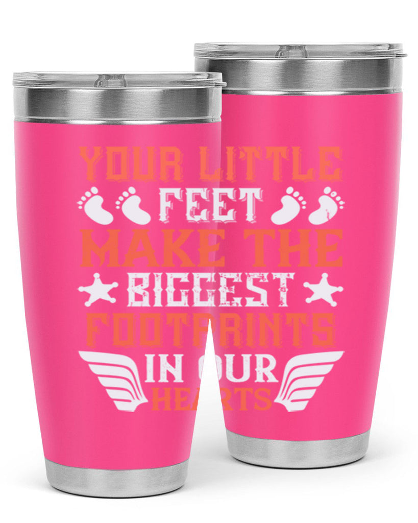 Your little feet make the biggest footprints in our hearts Style 1#- baby- tumbler