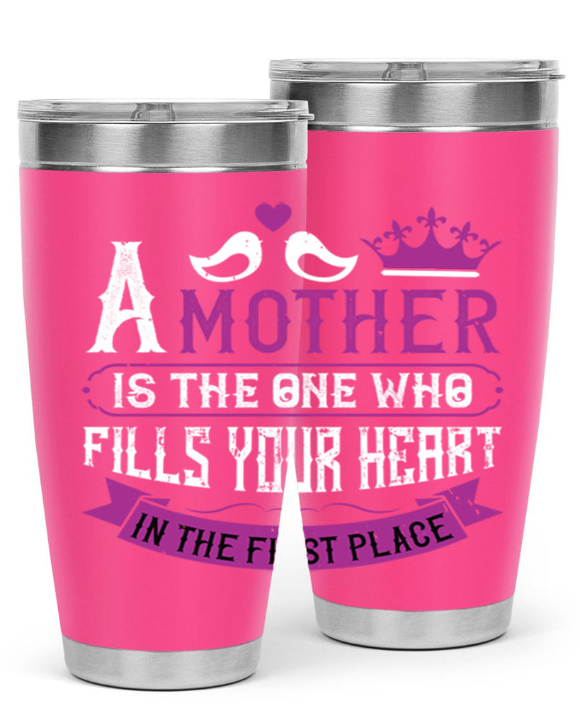 a mother is the one who 34#- mothers day- Tumbler