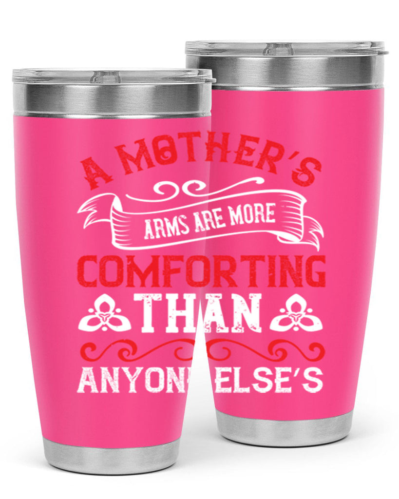 a mother’s arms are more comforting than anyone else’s 233#- mom- Tumbler