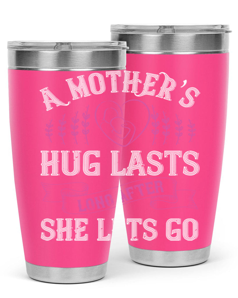 a mother’s hug lasts long after she lets go 231#- mom- Tumbler