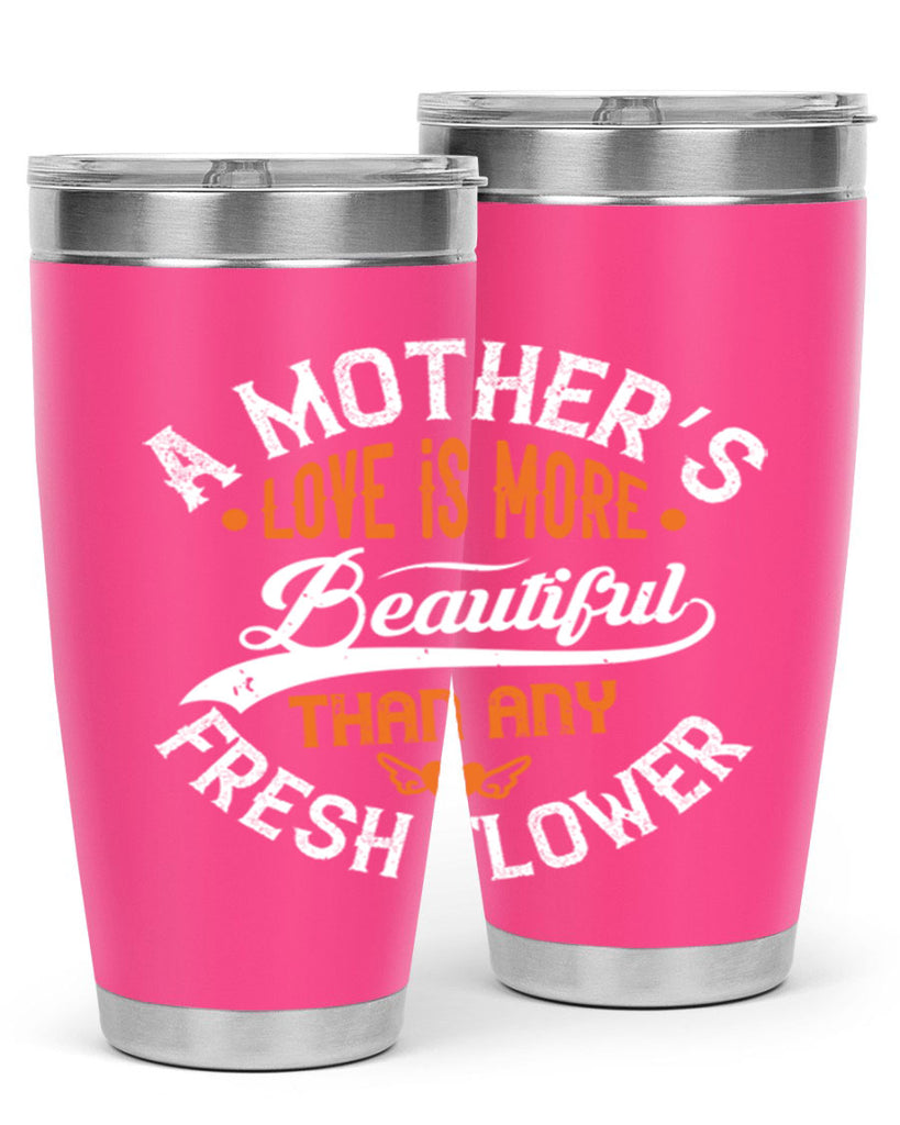a mother’s love is more 98#- mothers day- Tumbler