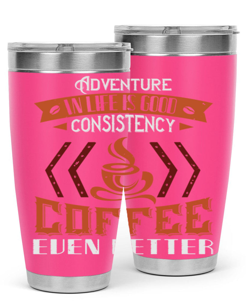 adventure in life is good… consistency in coffee even better 229#- coffee- Tumbler