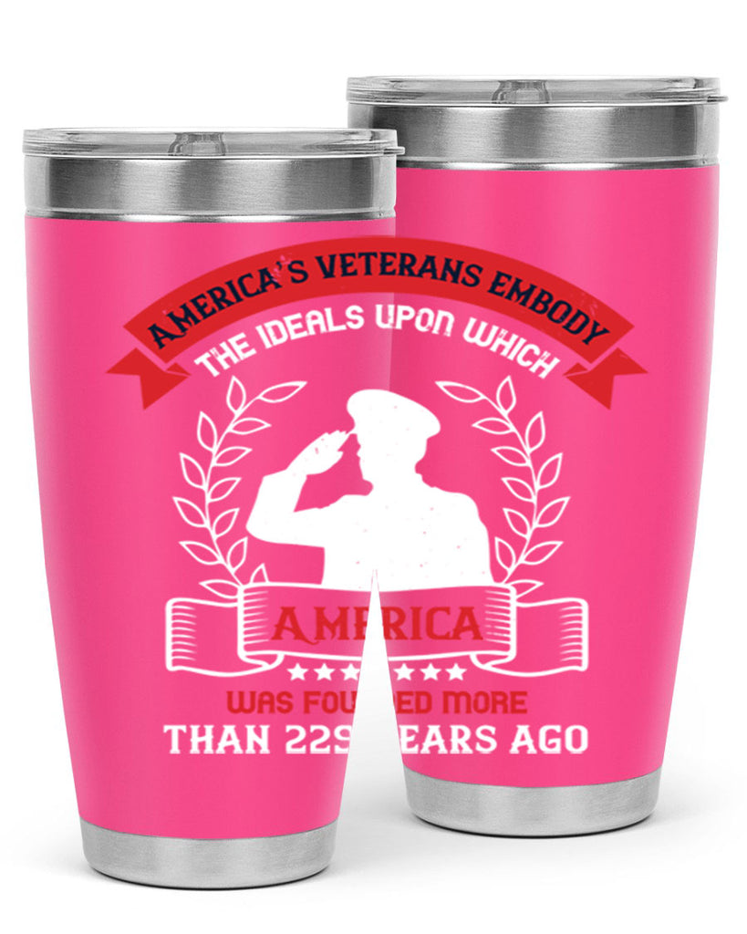 america’s veterans embody the ideals upon which america was founded more than years ago 76#- Veterns Day- Tumbler