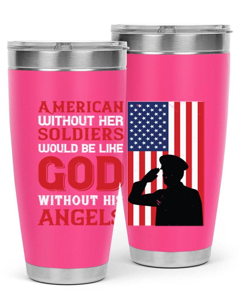 american without her soldiers would be like god without his angels 80#- Veterns Day- Tumbler