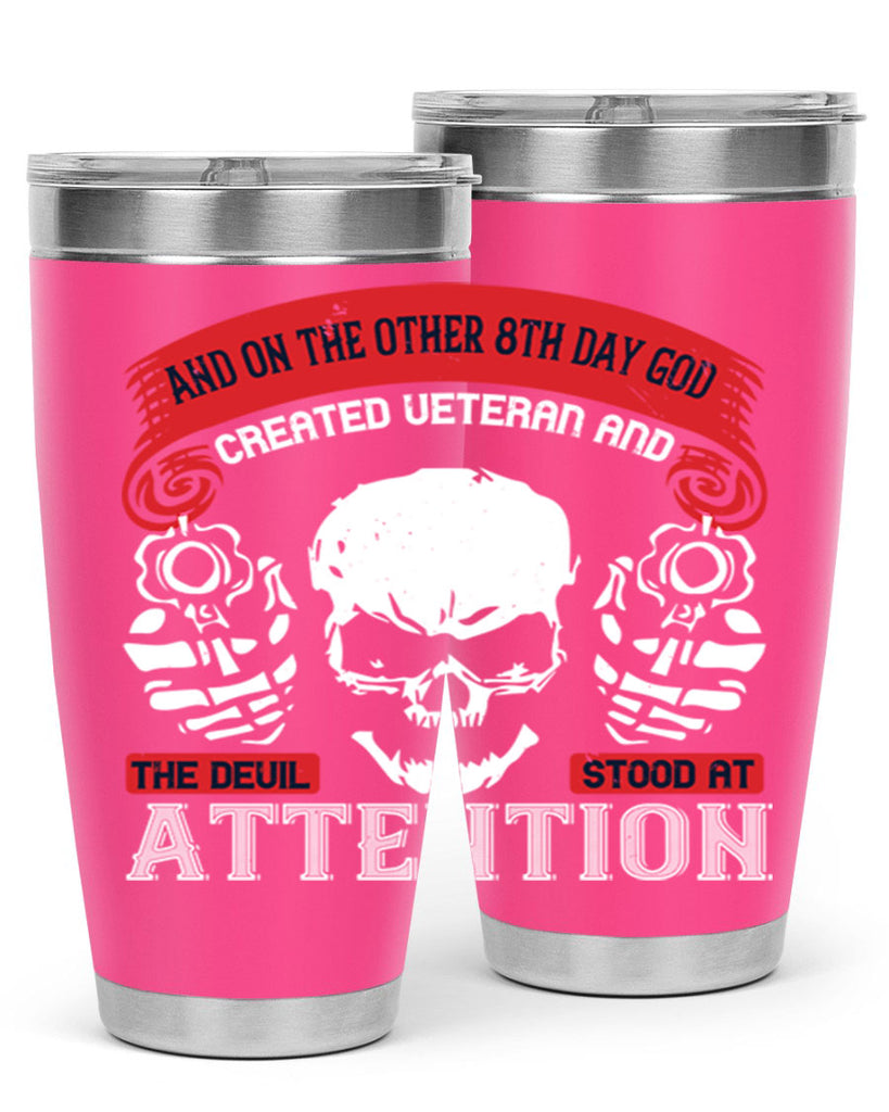 and on the other th day god created veteran and the devil stood at attention 74#- Veterns Day- Tumbler
