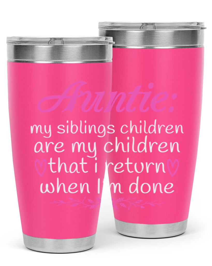 auntie my siblings children are my children that i return when I’m done Style 68#- aunt- Tumbler
