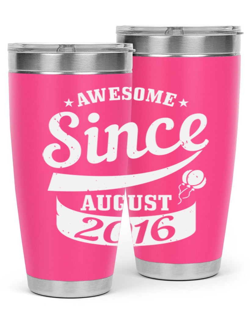 awesome since august Style 11#- birthday- tumbler