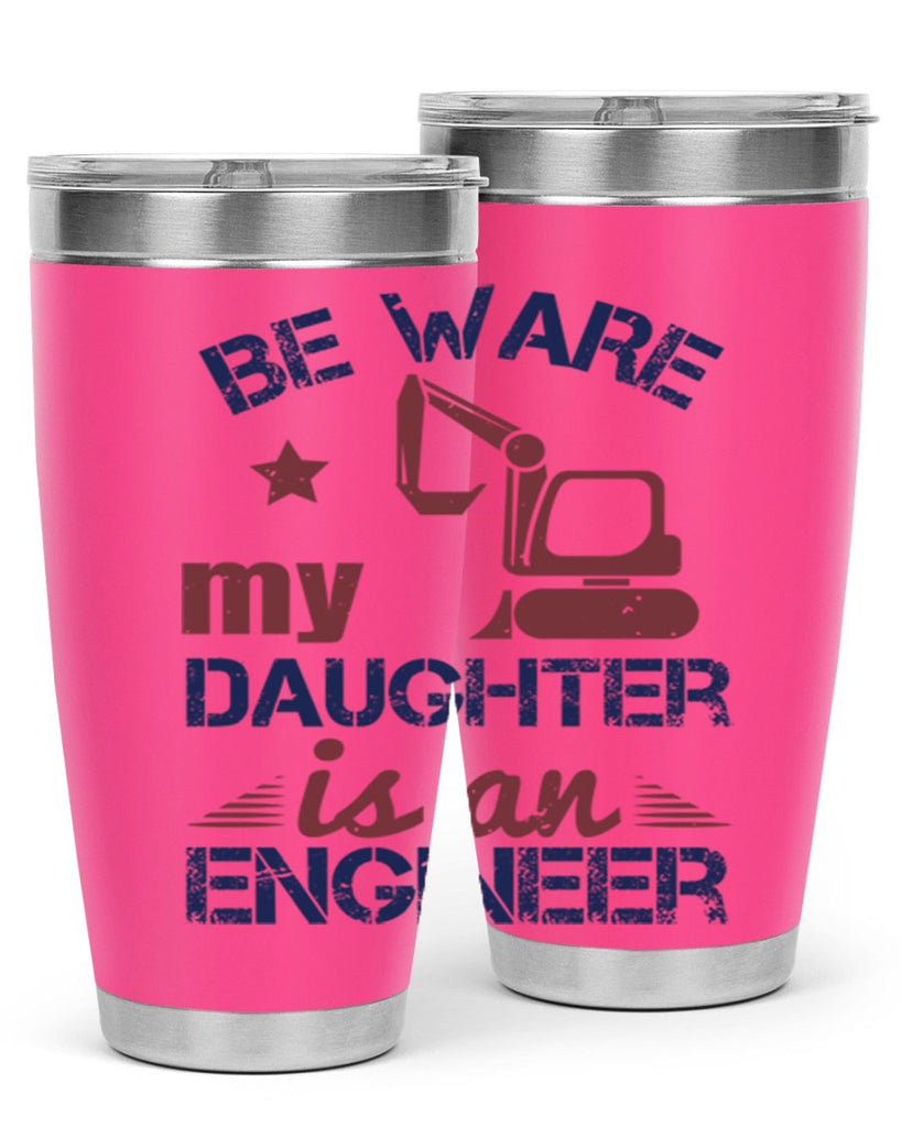 be ware my daughter is an engineer Style 28#- engineer- tumbler