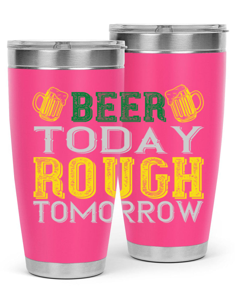 beer today rough tomorrow Style 142#- St Patricks Day- Tumbler