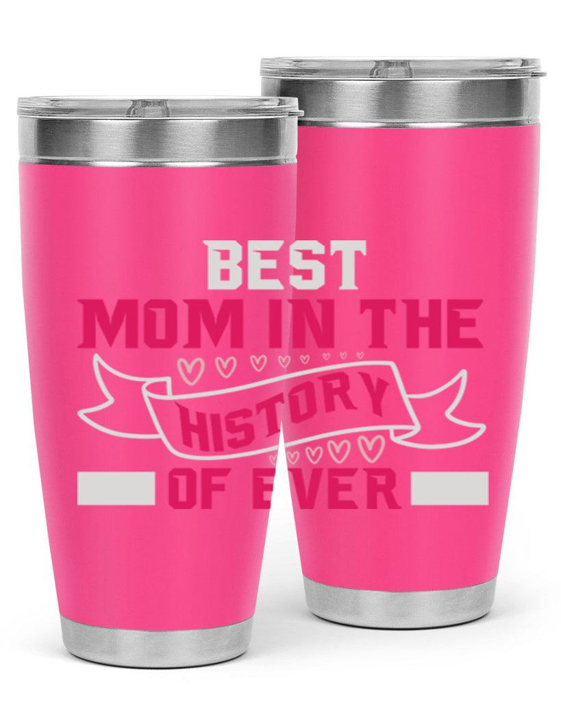 best mom in the history of ever 204#- mom- Tumbler