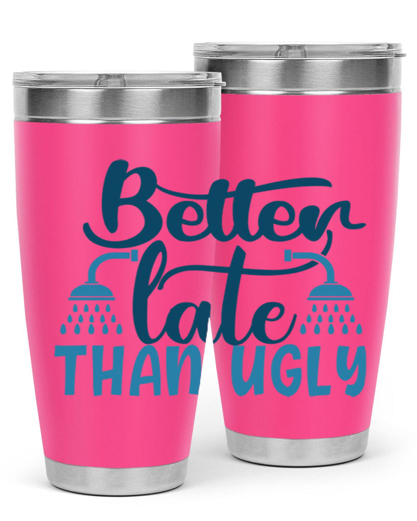 better late than ugly 88#- bathroom- Tumbler