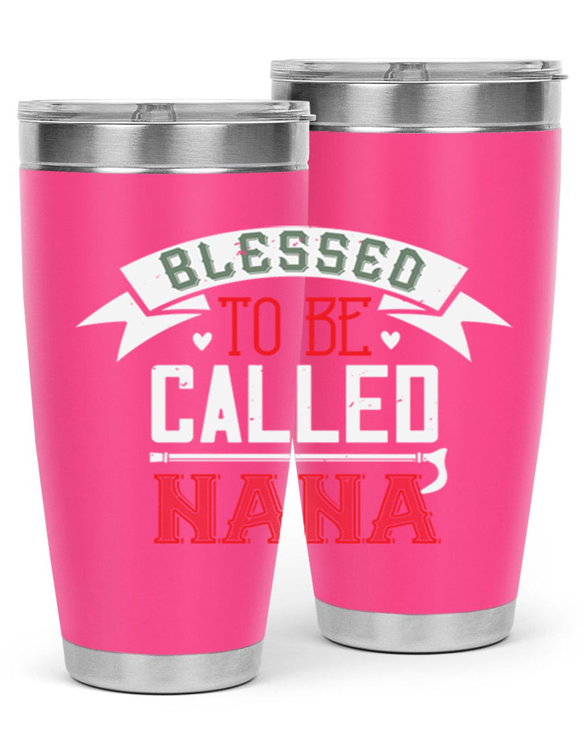 blessed to be called nana 108#- grandma - nana- Tumbler