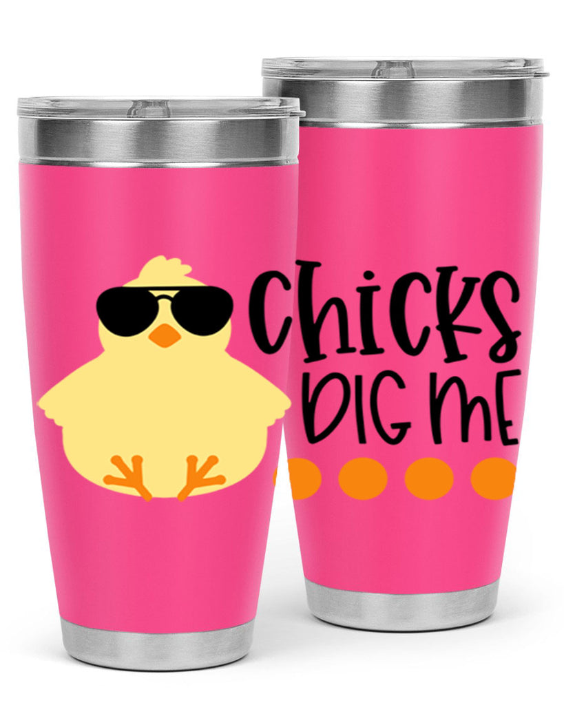 chicks dig me 65#- easter- Tumbler