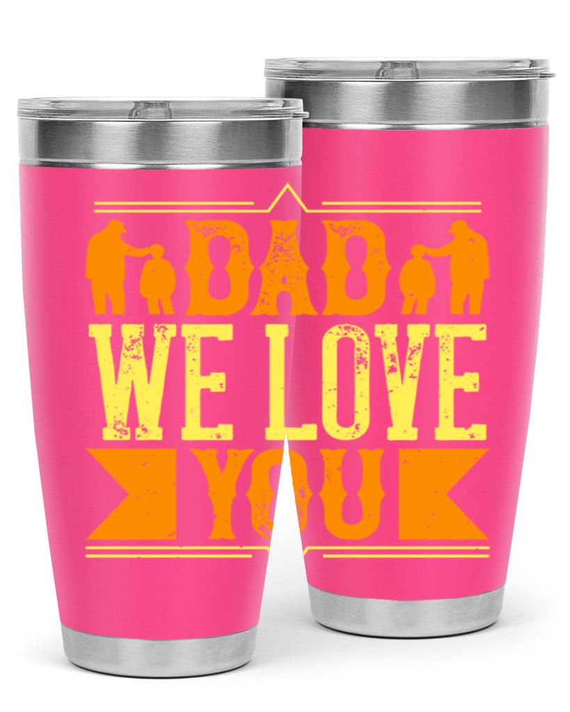 dad we love you 259#- fathers day- Tumbler