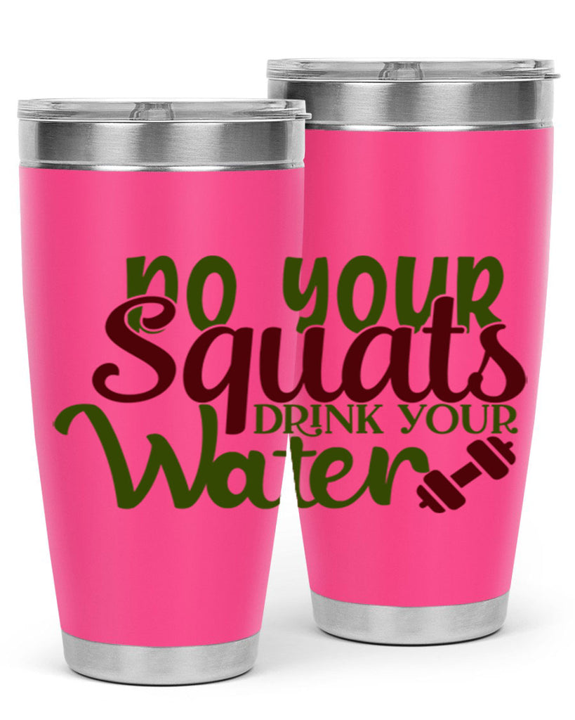 do your squats drink your water 49#- gym- Tumbler