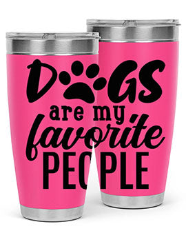 dogs are my favorite people Style 92#- dog- Tumbler