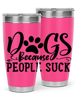 dogs because people suck Style 91#- dog- Tumbler