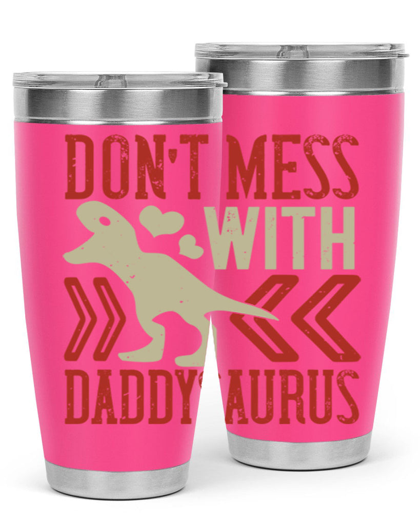 dont mess with daddysaurus 228#- fathers day- Tumbler