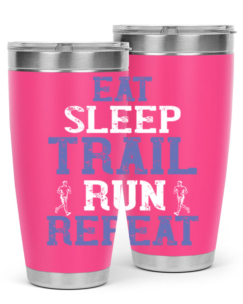 eat sleep trail run repeat 45#- running- Tumbler