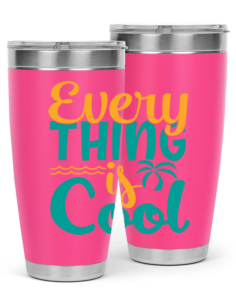 every thing is cool Style 106#- summer- Tumbler