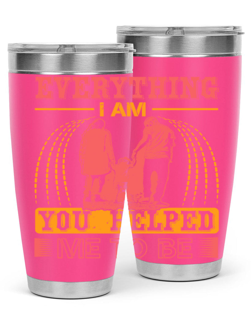 everything i am you helped me to be 87#- mothers day- Tumbler