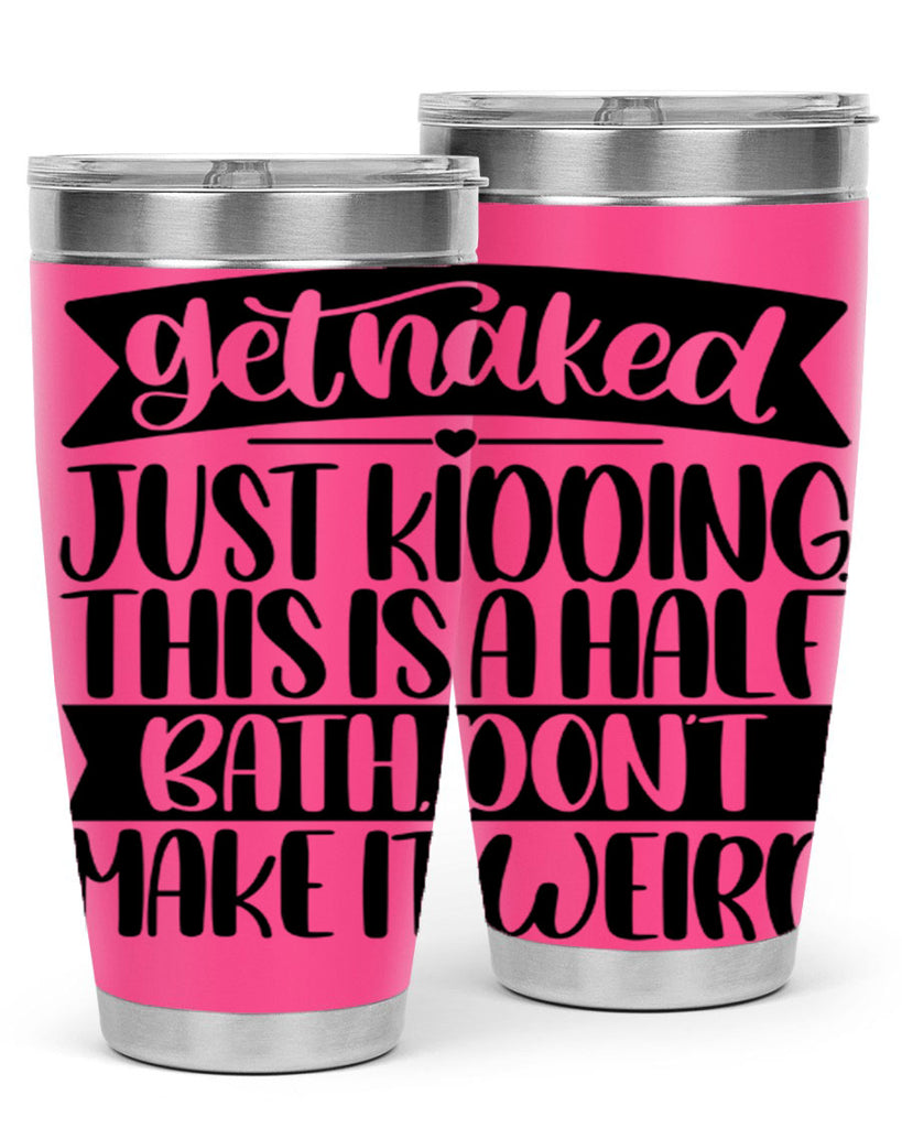 get naked just kidding this is a half bath dont 38#- bathroom- Tumbler