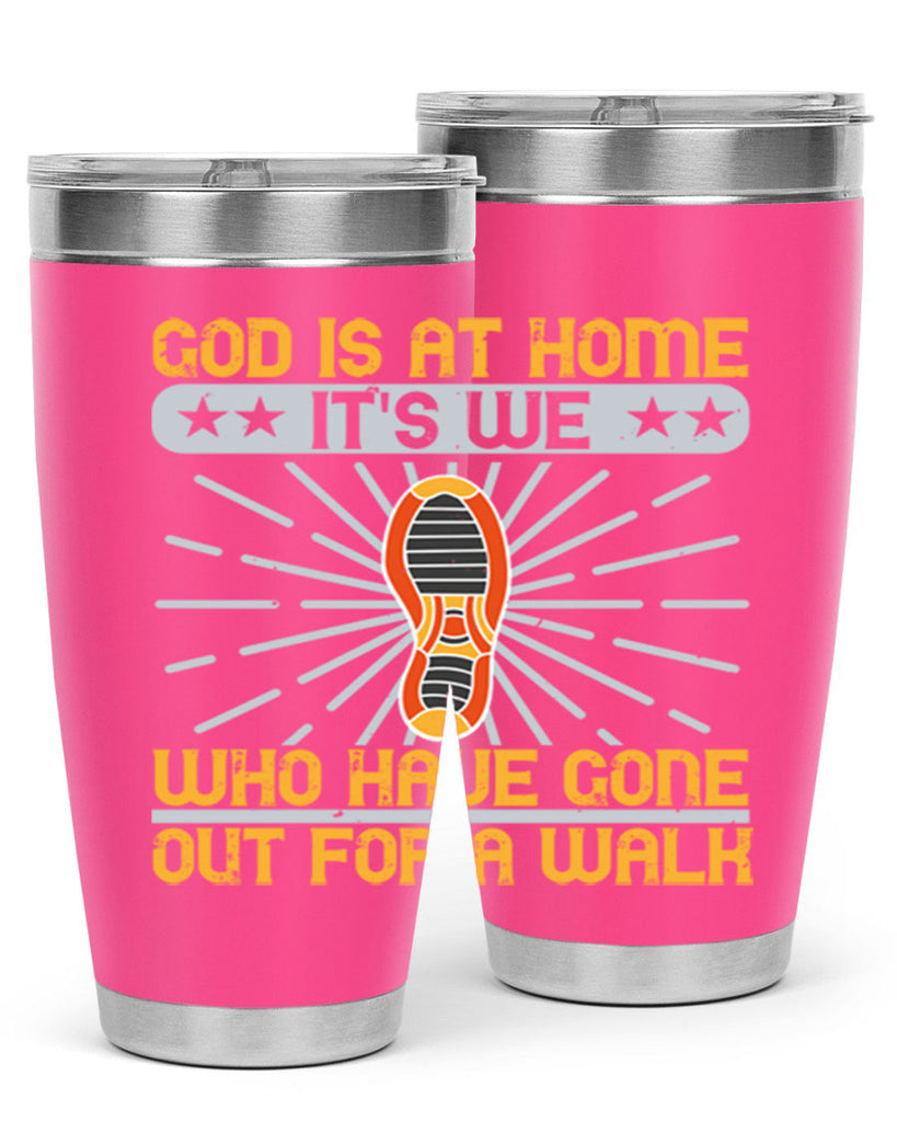 god is at home its we who have gone out for a walk 85#- walking- Tumbler