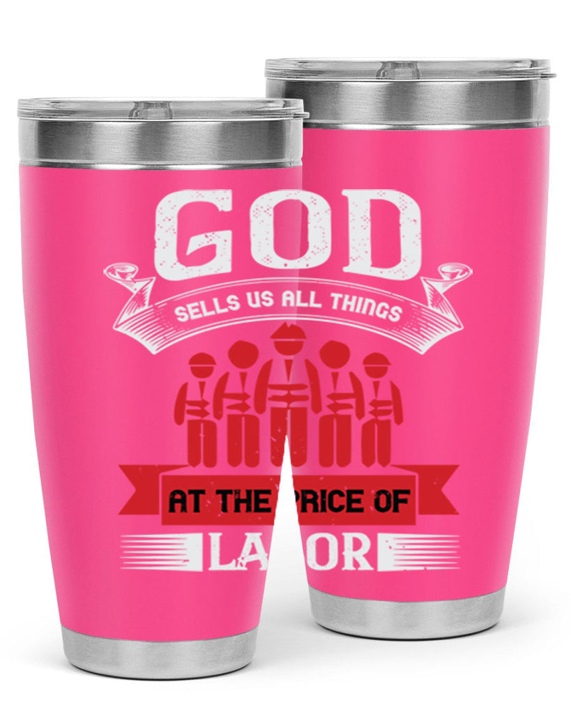 god sells us all things at the price of labor 40#- labor day- Tumbler