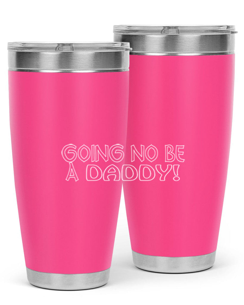 going no be a daddyh 13#- dad- Tumbler