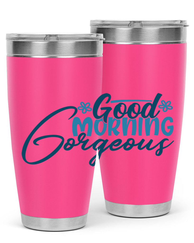 good morning gorgeous 76#- bathroom- Tumbler