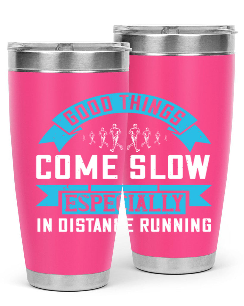 good things come slow especially in distance running 44#- running- Tumbler