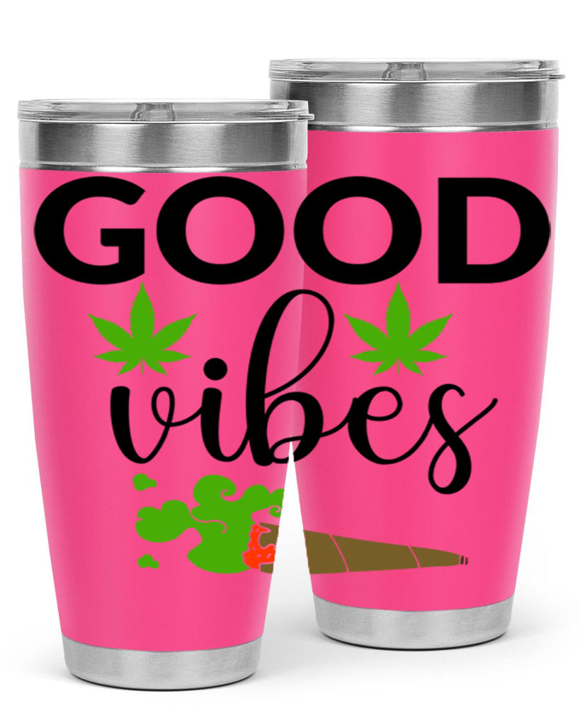 goog vibes a 97#- marijuana- Tumbler