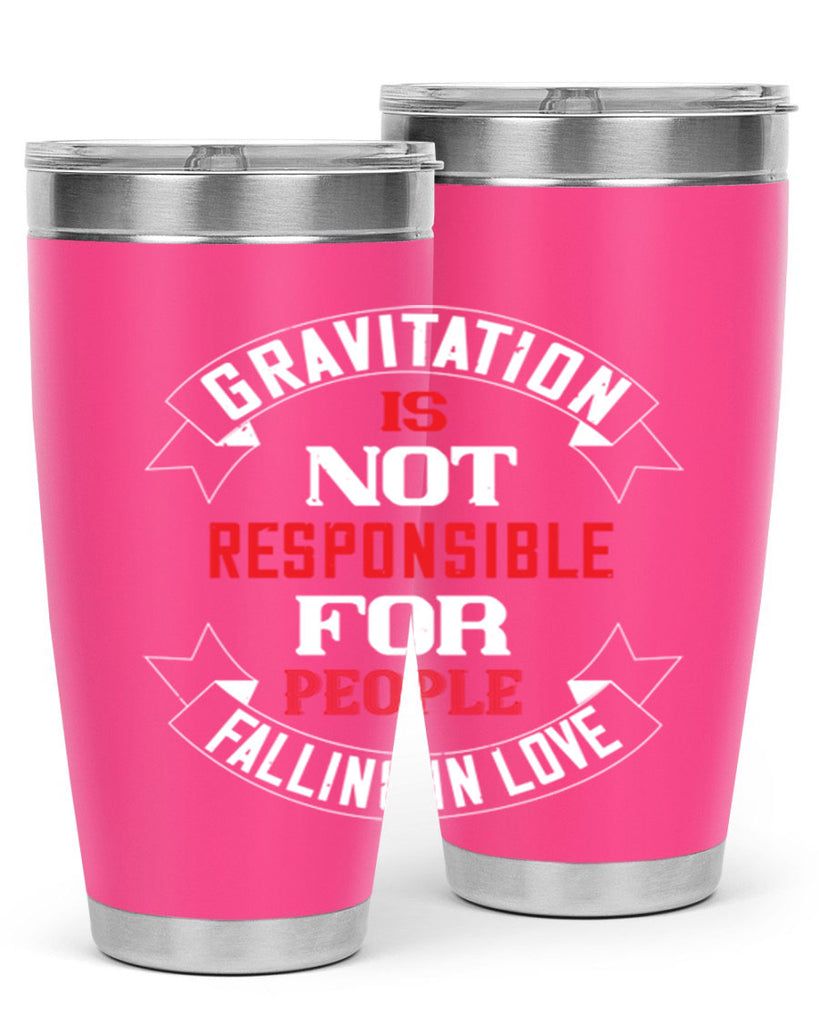 gravitation is not responsible 61#- valentines day- Tumbler