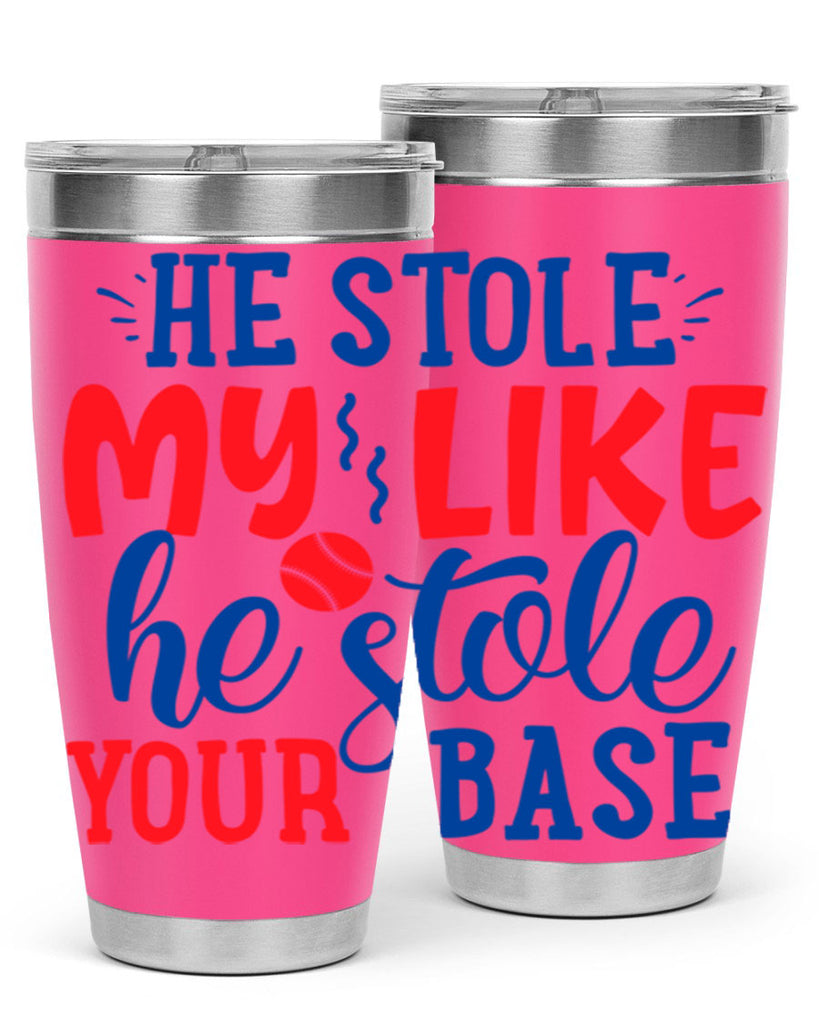 he stole my like he stole your base 2076#- baseball- Tumbler