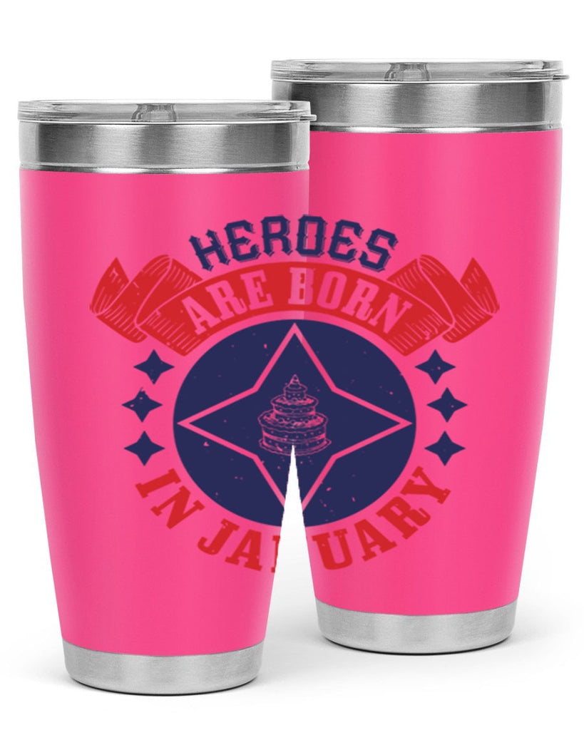 heroes are born in january Style 97#- birthday- tumbler