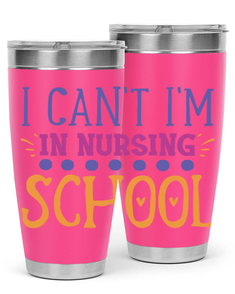 i cant im in nursing school Style 381#- nurse- tumbler
