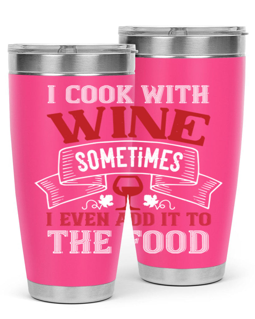 i cook with wine sometimes 81#- wine- Tumbler