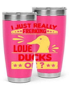 i just really freaking love ducks ok Style 44#- duck- Tumbler