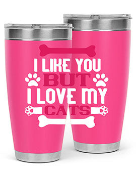 i like you but ilove my cat Style 54#- cat- Tumbler