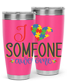 i someone awesome Style 25#- autism- Tumbler