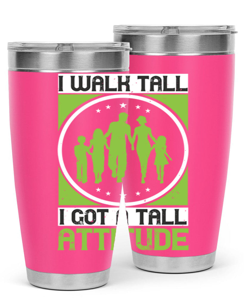 i walk tall i got a tall attitude 57#- walking- Tumbler
