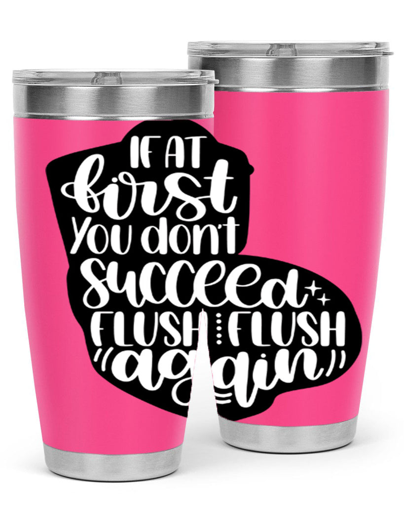 if at first you dont 28#- bathroom- Tumbler