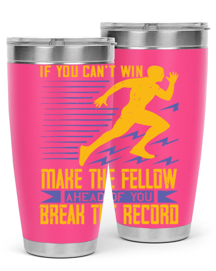 if you can’t win make the fellow ahead of you break the record 36#- running- Tumbler