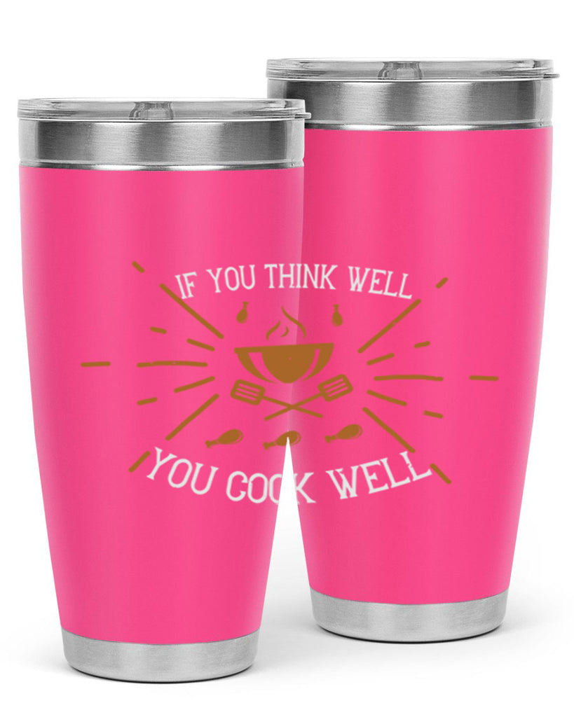 if you think well you cook well 25#- cooking- Tumbler