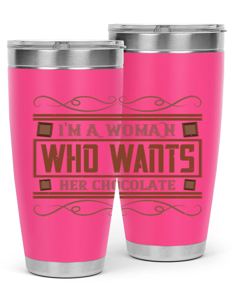 im a woman who wants her chocolate 32#- chocolate- Tumbler