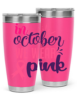 in october we wear pink Style 9#- breast cancer- Tumbler