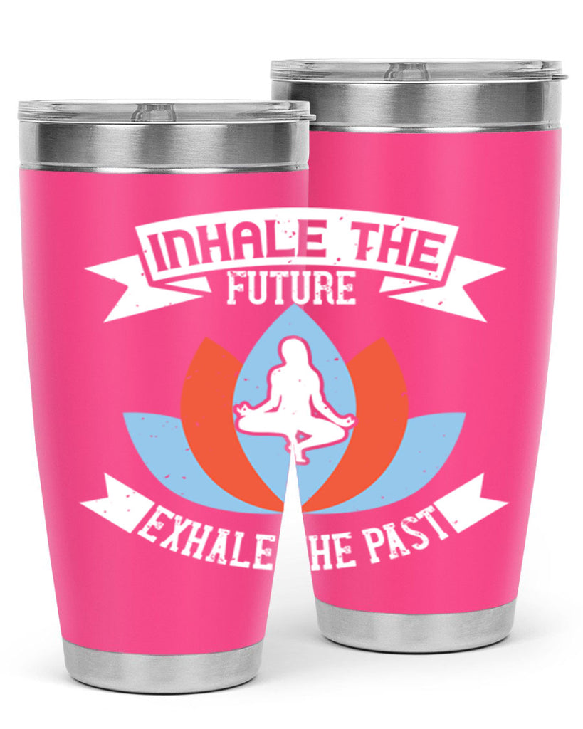 inhale the future exhale the past 84#- yoga- Tumbler