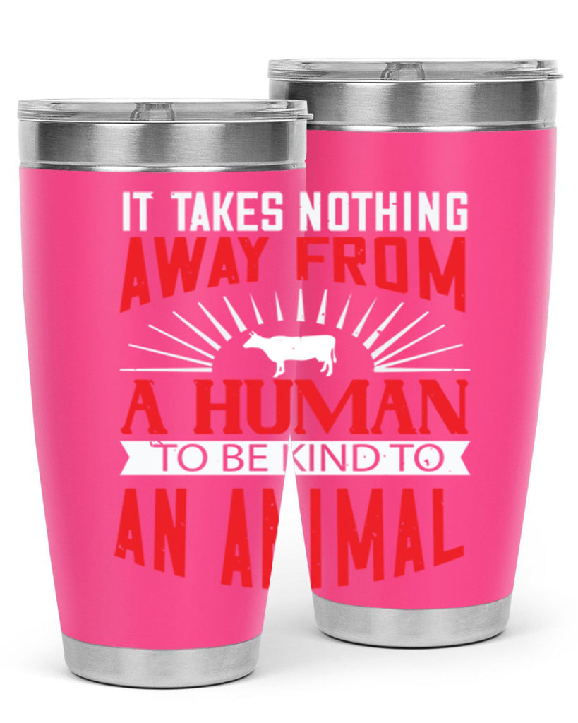 it takes nothing away from a human 37#- vegan- Tumbler