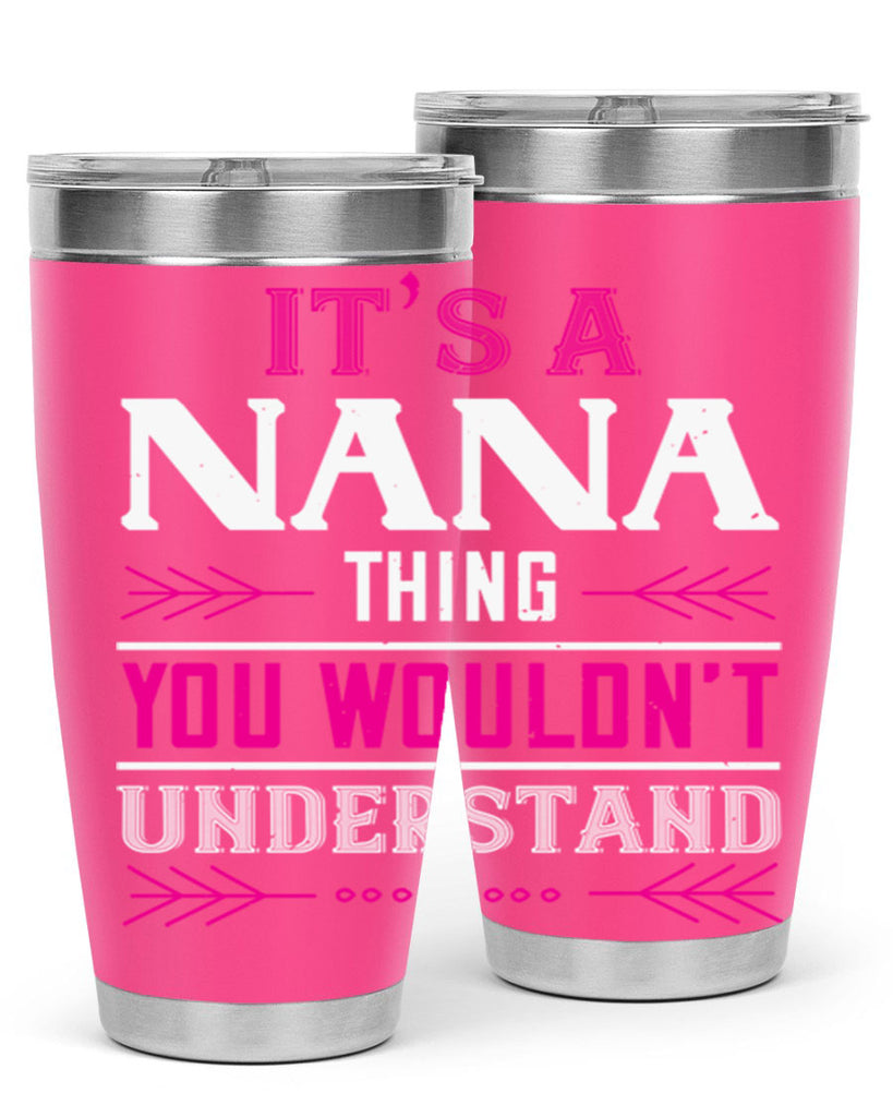 it’s a NANA THING 17#- grandma - nana- Tumbler