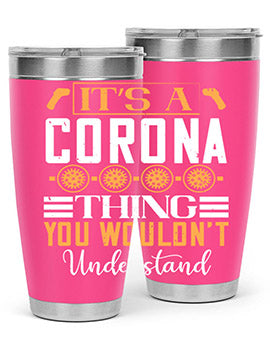 it’s a corona thing you wouldn’t understand Style 29#- corona virus- Tumbler